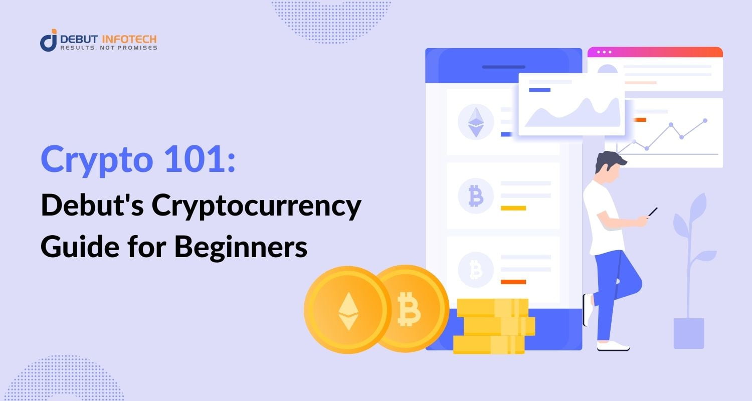 Crypto 101: Debut’s Cryptocurrency Guide for Beginners