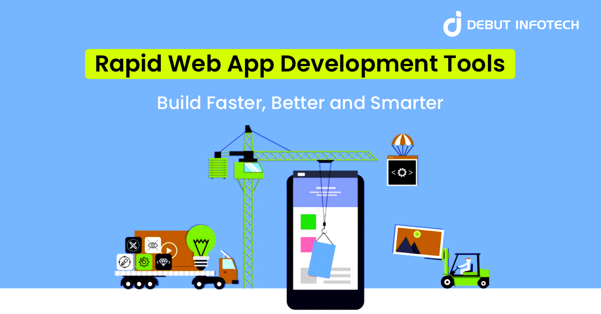 Rapid Web Development Tools: Build Faster, Better, and Smarter