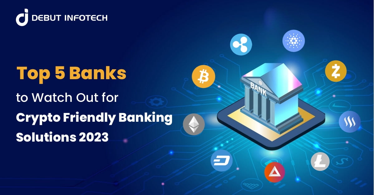 Discover the Top 5 Banks Offering Crypto-Friendly Solutions